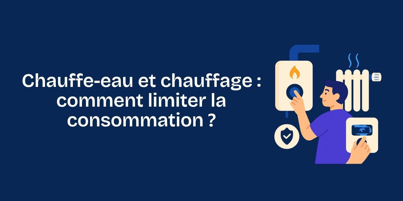 Comment consommer moins d'énergie pour le chauffage et l'eau chaude