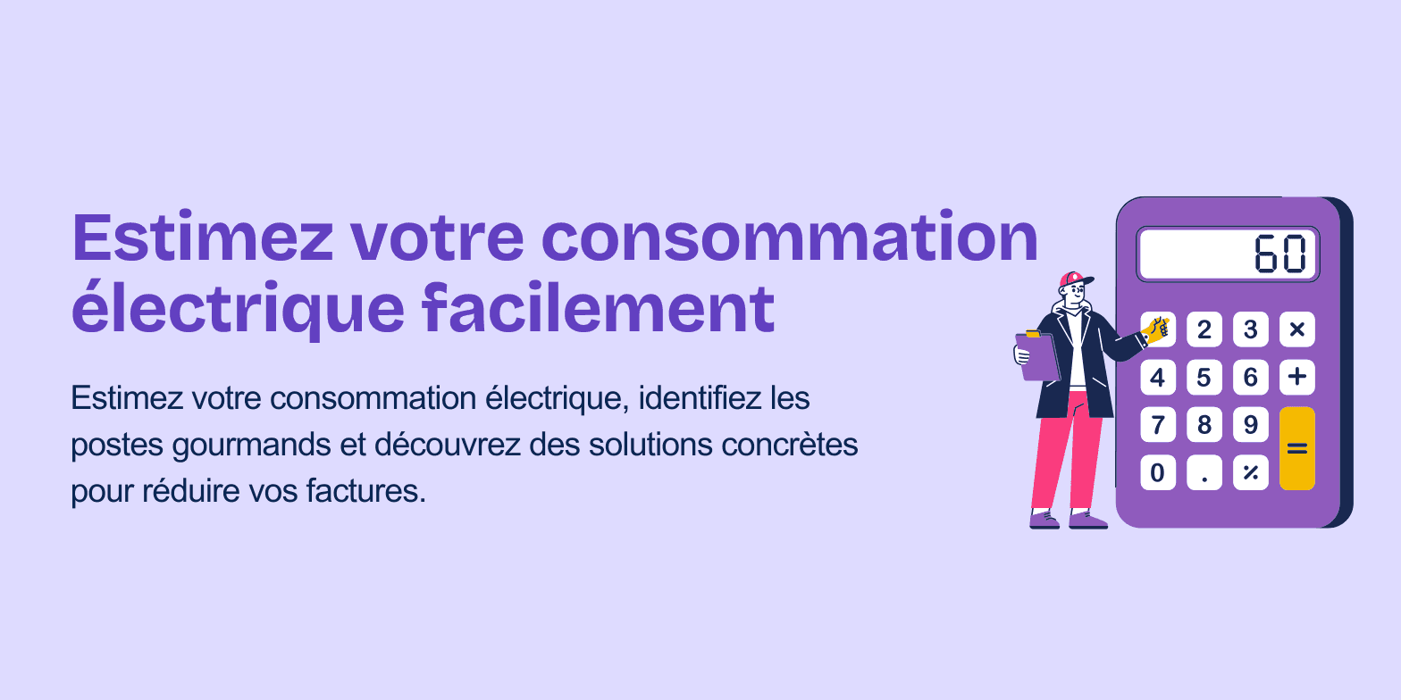 Calculez votre consommation d’électricité et optimisez vos usages