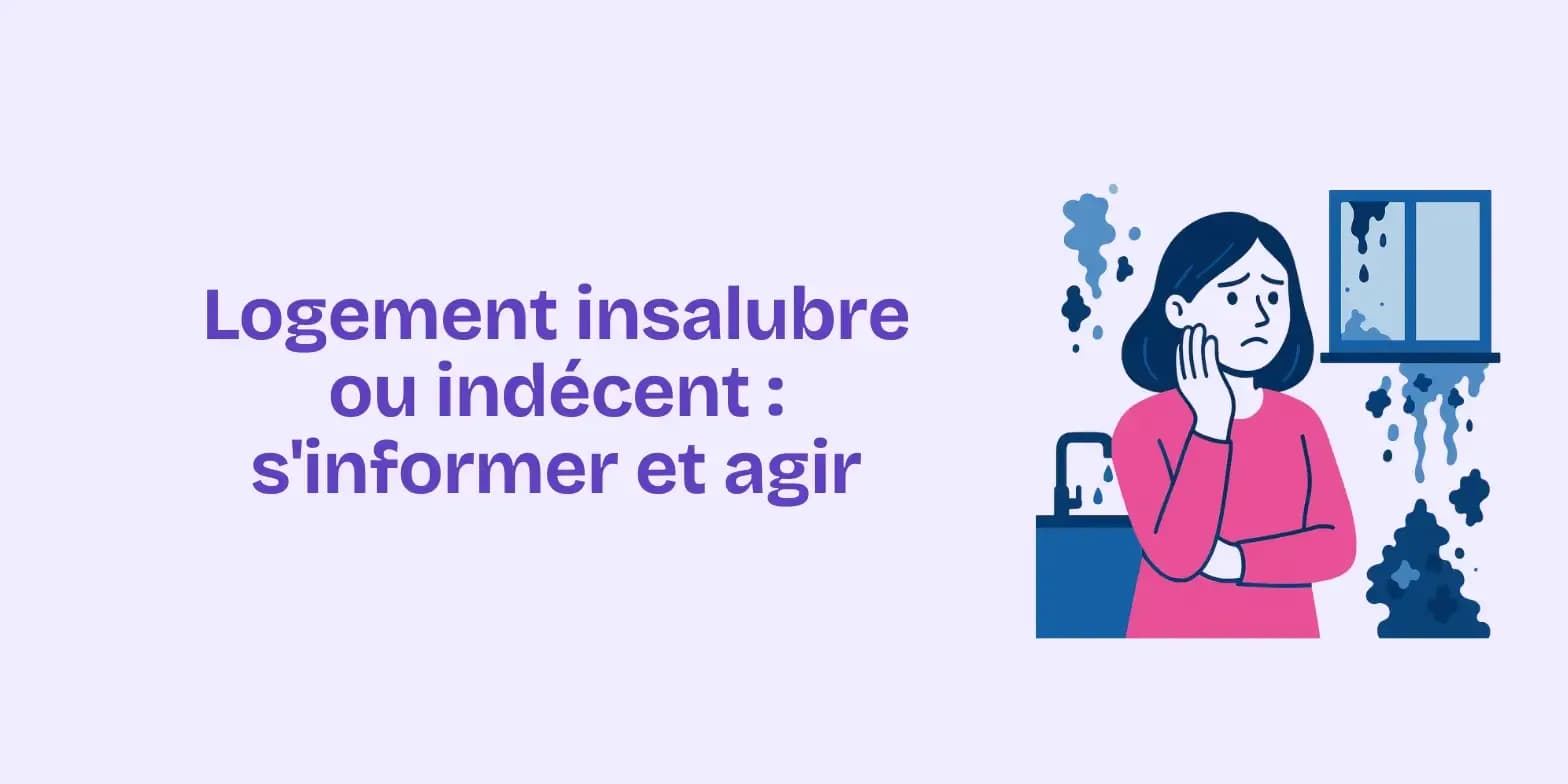 Logement insalubre ou indécent : s'informer et agir