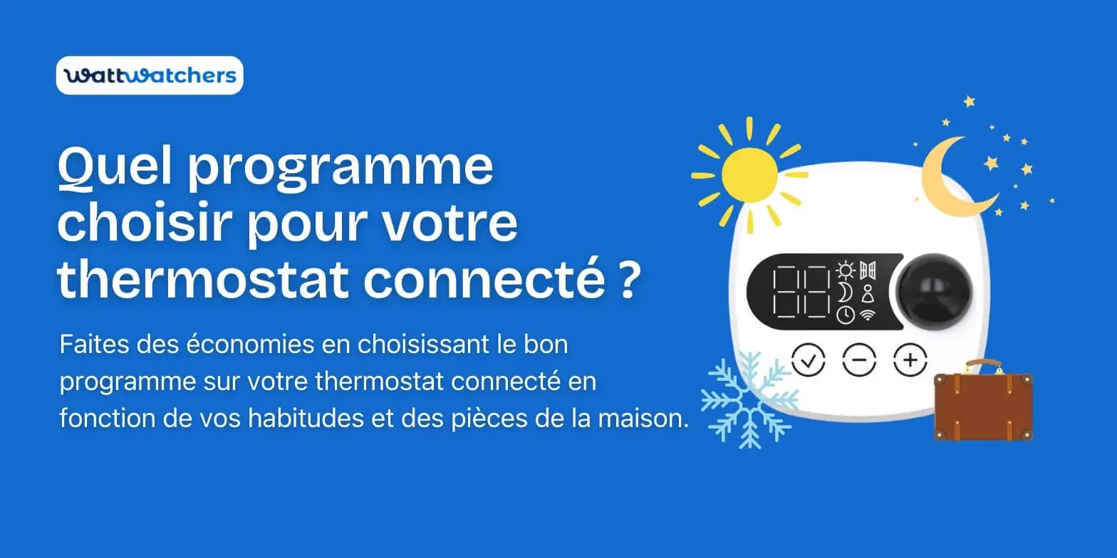 Sur quel programme mettre votre thermostat connecté ?