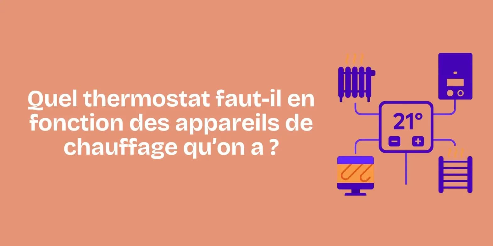Quel thermostat faut-il en fonction des appareils de chauffage qu’on a ?